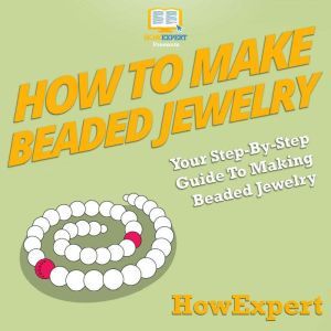 How To Make Beaded Jewelry, HowExpert