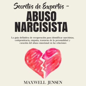 Secretos de Expertos  Abuso Narcisis..., Maxwell Jensen