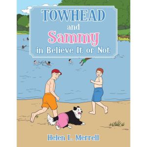 Towhead and Sammy in Believe It or No..., Helen L. Merrell