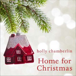Home for Christmas, Holly Chamberlin