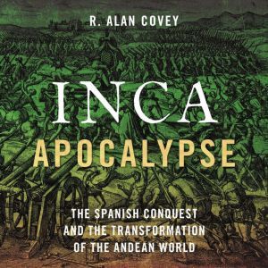 Inca Apocalypse, R. Alan Covey