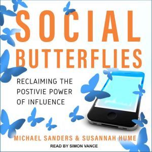 Social Butterflies: Reclaiming the Positive Power of Influence, Susannah Hume