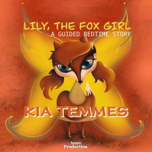 Lily the fox girl, a guided bedtime s..., Kia Temmes