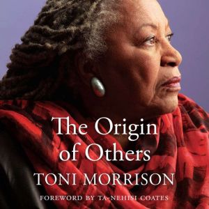 The Origin of Others, Toni Morrison