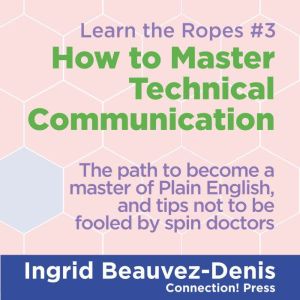 How to Master Technical Communication..., Ingrid BeauvezDenis