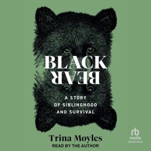 Black Bear: A Story of Siblinghood and Survival