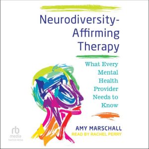 Neurodiversity-Affirming Therapy: What Every Mental Health Provider Needs to Know