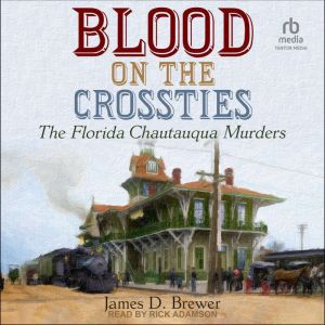 Blood on the Crossties, James D. Brewer