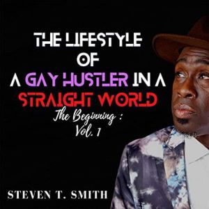 The Lifestyle of a Gay Hustler in a S..., Steven Smith