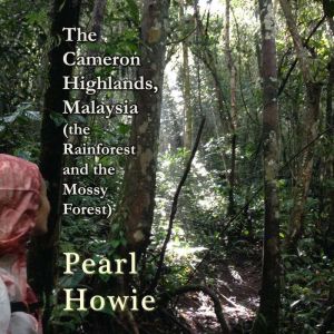 The Cameron Highlands, Malaysia the ..., Pearl Howie