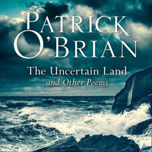 The Uncertain Land and Other Poems, Patrick O’Brian