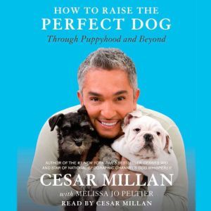 How to Raise the Perfect Dog, Cesar Millan