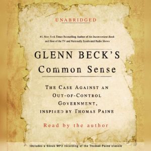 Glenn Beck's Common Sense The Case Against an Ouf-of-Control Government, Inspired by Thomas Paine, Glenn Beck