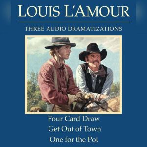 Four Card Draw/Get Out of Town/One for the Pot, Louis L'Amour