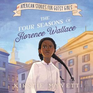 The Four Seasons of Florence Wallace, Kirstie Myvett