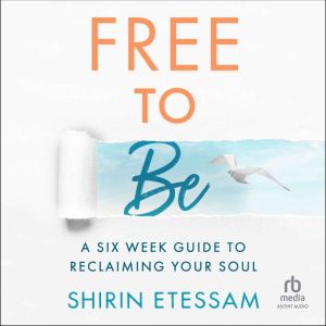 Free To Be, Shirin Etessam