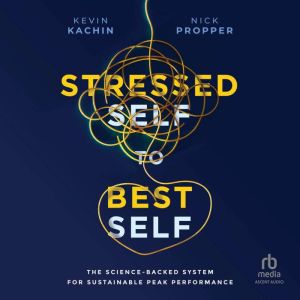 Stressed Self to Best Self, Nick Propper