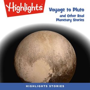 Voyage to Pluto and Other Real Planet..., Highlights For Children