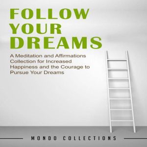 Follow Your Dreams A Meditation and ..., Mondo Collections