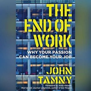 The End of Work, John Tamny
