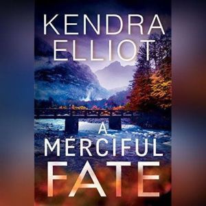 A Merciful Fate, Kendra Elliot