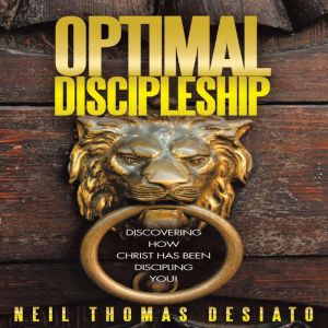 Optimal Discipleship, Neil Thomas DeSiato