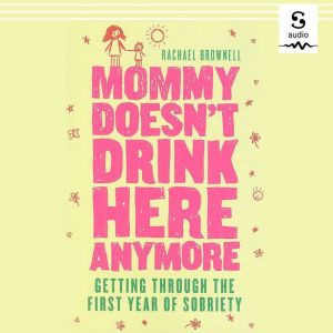 Mommy Doesnt Drink Here Anymore, Rachael Brownell