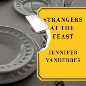 Strangers at the Feast, Jennifer Vanderbes