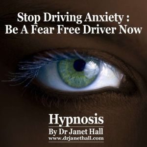 Stop Driving Anxiety, Dr. Janet Hall