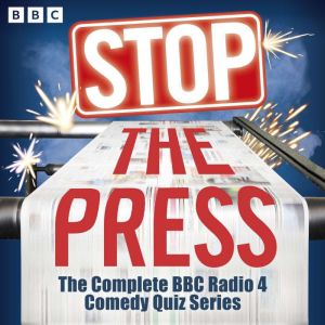Stop the Press: The Complete BBC Radio 4 Comedy Quiz Series