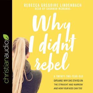 Why I Didnt Rebel, Rebecca Gregoire Lindenbach