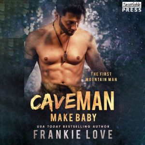 Cave Man Make Baby, Frankie Love