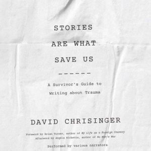 Stories are What Save Us, David Chrisinger