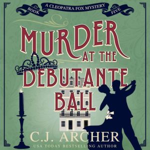 Murder at the Debutante Ball, C.J. Archer