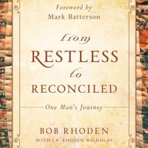 From Restless to Reconciled One Man..., Bob Rhoden