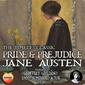 The Timeless Classic Pride  Prejudic..., Jane Austen