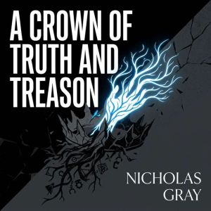 A Crown of Truth and Treason, Nicholas Gray