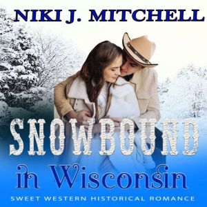 Snowbound in Wisconsin, Niki J. Mitchell