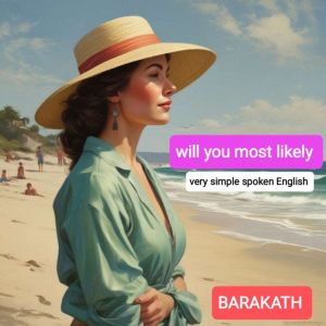 Will you most likely: very simple spoken English