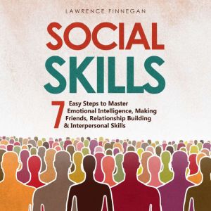 Social Skills 7 Easy Steps to Master..., Lawrence Finnegan