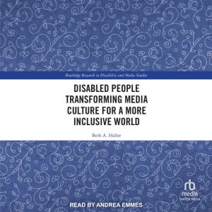 Disabled People Transforming Media Culture for a More Inclusive World