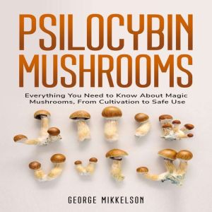 Psilocybin Mushrooms, George Mikkelson