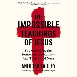 The Impossible Teachings of Jesus, Andrew Farley