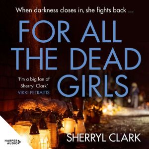 For All the Dead Girls, Sherryl Clark