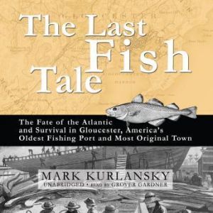 The Last Fish Tale, Mark Kurlansky