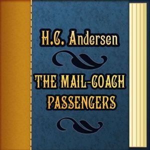 The MailCoach Passengers, H. C. Andersen