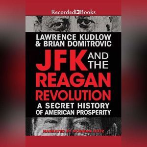 JFK and the Reagan Revolution, Lawrence Kudlow