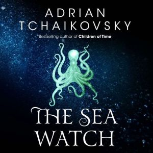 The Sea Watch, Adrian Tchaikovsky
