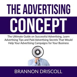 The Advertising Concept The Ultimate..., Brannon Driscoll