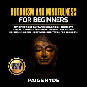 Buddhism And Mindfulness for beginner..., Paige Hyde